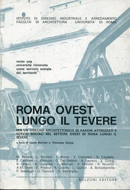 Roma Ovest lungo il Tevere : per un disegno architettonico di parchi attrezzati e servizi sociali nel settore Ovest di Roma lungo il Tevere - copertina