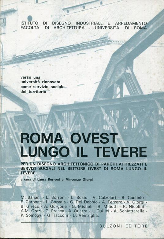 Roma Ovest lungo il Tevere : per un disegno architettonico di parchi attrezzati e servizi sociali nel settore Ovest di Roma lungo il Tevere - copertina