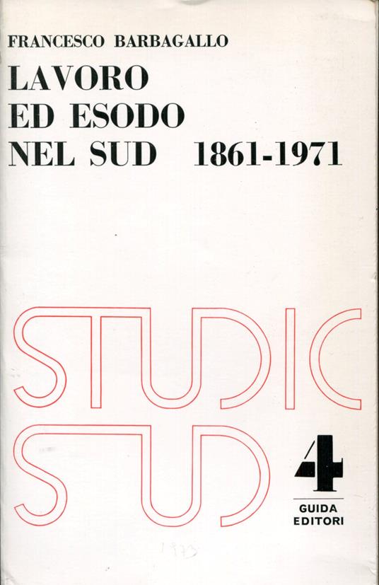 Lavoro ed esodo nel Sud, 1861-1971 - Francesco Barbagallo - copertina