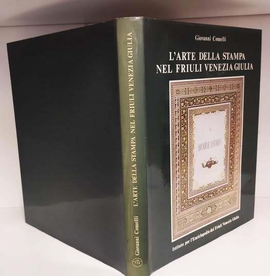 L' arte della stampa nel Friuli Venezia Giulia - Giovanni Comelli - copertina