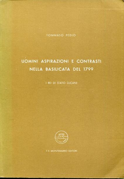 Uomini, aspirazioni e contrasti nella Basilicata del 1799 : i rei di Stato lucani - Tommaso Pedìo - copertina