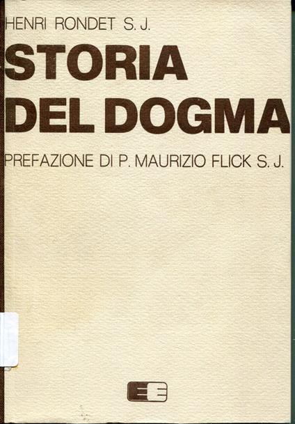 Storia del dogma. Prefazione di P. M. Flick - Henri Rondet - copertina