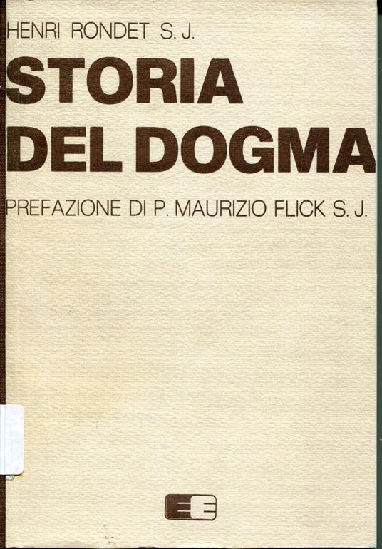Storia del dogma. Prefazione di P. M. Flick - Henri Rondet - copertina