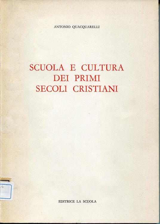 Scuola e cultura dei primi secoli cristiani - Antonio Quacquarelli - copertina