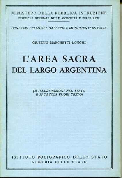 L' area sacra del largo Argentina : 31 illustrazioni nel testo e 36 tavole fuori testo - Giuseppe Marchetti Longhi - copertina