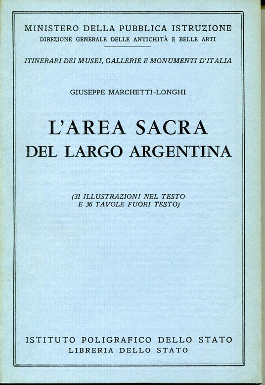 L' area sacra del largo Argentina : 31 illustrazioni nel testo e 36 tavole fuori testo - Giuseppe Marchetti Longhi - copertina