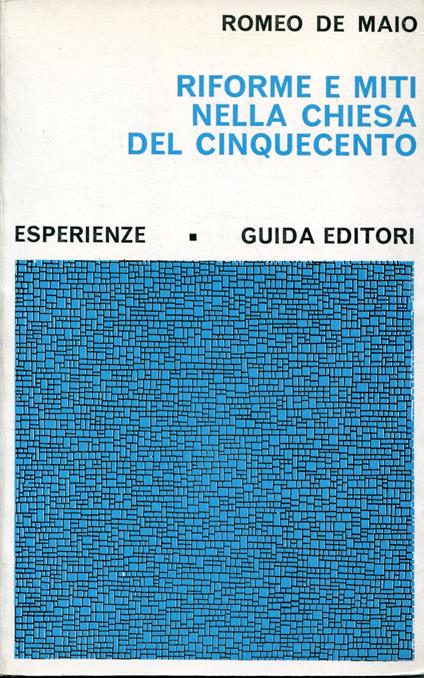 Riforme e miti nella Chiesa del Cinquecento - Romeo De Maio - copertina