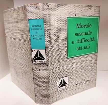 Morale sessuale e difficoltà attuali. Con la collaborazione di A. Arthus ... [et al.] - copertina