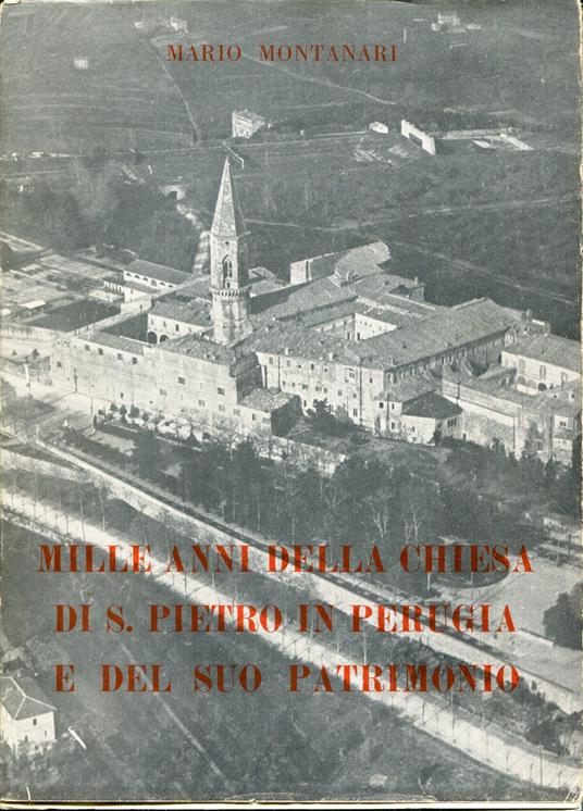 Mille anni della chiesa di s. Pietro in Perugia e del suo patrimonio - Mario Montanari - copertina