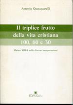 Il triplice frutto della vita cristiana : 100, 60 e 30 : Matteo, 13-8, nelle diverse interpretazioni