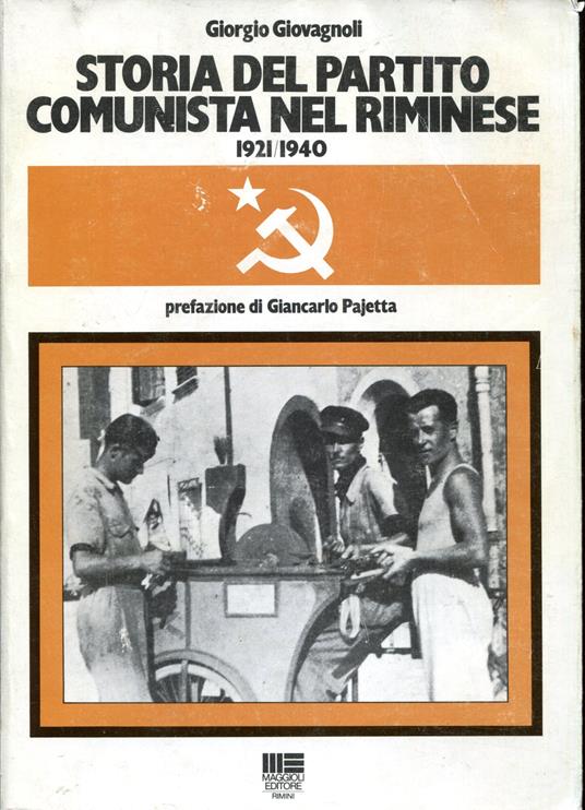 Storia Del Partito Comunista nel Riminese 1921/1940 prefazione di Giancarlo Pajetta - copertina