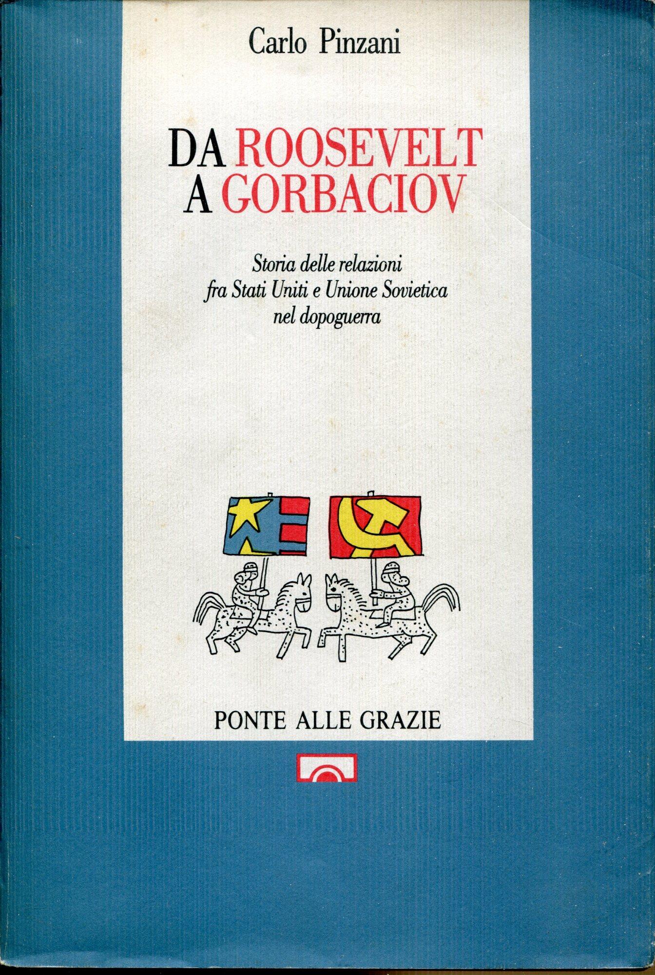 Da Roosevelt a Gorbaciov : storia delle relazioni fra Stati Uniti e Unione Sovietica nel dopoguerra