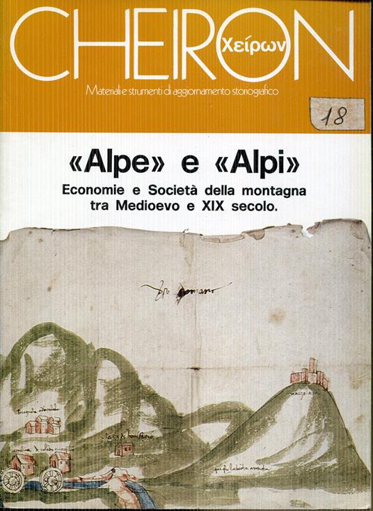 'Alpe' e 'Alpi' : economie e società della montagna tra Medioevo e 19. secolo - Marzio A. Romani - copertina