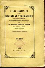 Esame ragionato ovvero decisioni teologiche sui comandamenti di Dio e della Chiesa sui Sacramenti e i peccati capitali. Per un professore emerito di teologia della societa di S. Sulpizio versione dal francese per G. Bobbio sacerdote barnabita. Volu