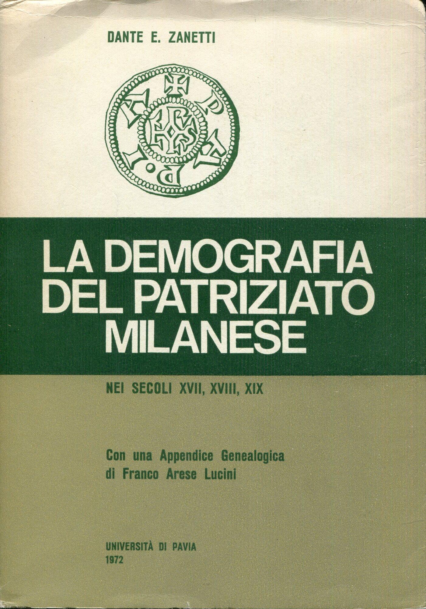 La demografia del patriziato milanese nei secoli 17., 18., 19. con una appendice genealogica di Franco Arese Lucini
