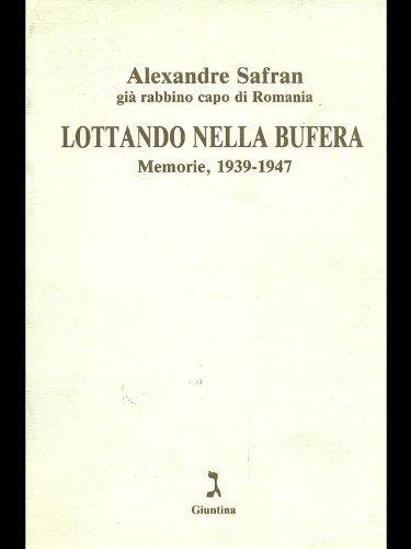 Lottando nella bufera. Memorie (1939-1947)