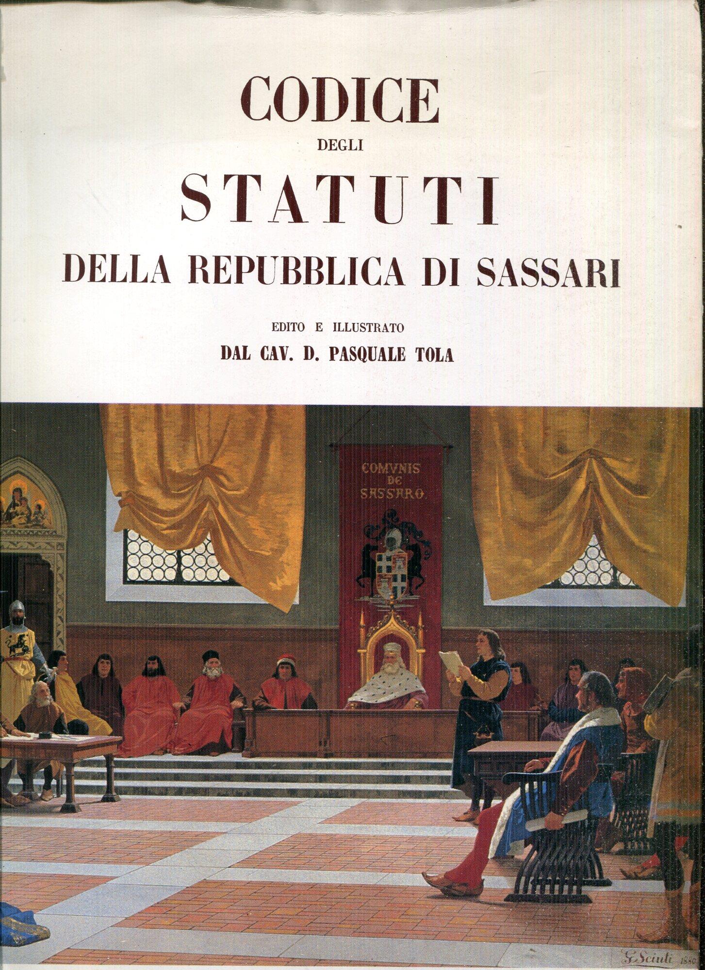 Codice degli statuti della Repubblica di Sassari, edito e illustrato dal cav. D. Pasquale Tola. Rist. anast