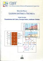 Lezioni di fisica tecnica. Vol 1 : termodinamica, macchine, impianti. Vol 2 : trasmissione del calore, acustica, tecnica dell'illuminazione. Vol 3 : Acustica, tecnica dell'illuminazione