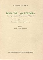 Roma così... per il Duemila : con appunti per un dialogo con papa Wojtila. Prefazione di Mario Petrucciani testo critico di Salvatore Quasimodo a cura di Franca Caldari Bevilacqua