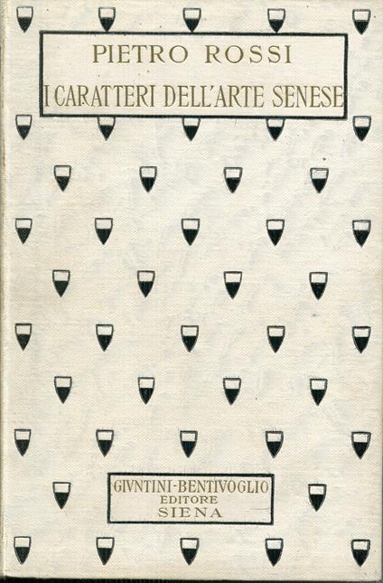 I caratteri dell'arte senese dal Medioevo al Rinascimento - Pietro Rossi - copertina