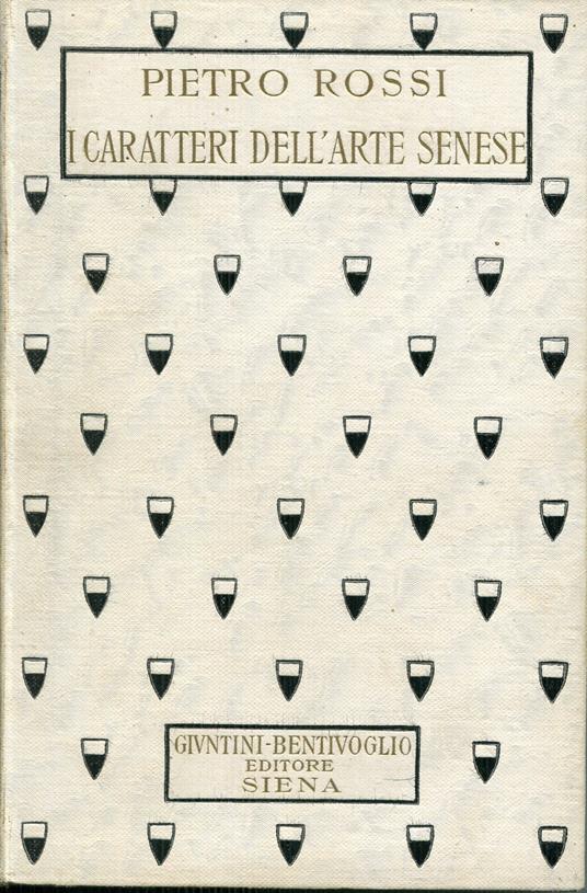 I caratteri dell'arte senese dal Medioevo al Rinascimento - Pietro Rossi - copertina