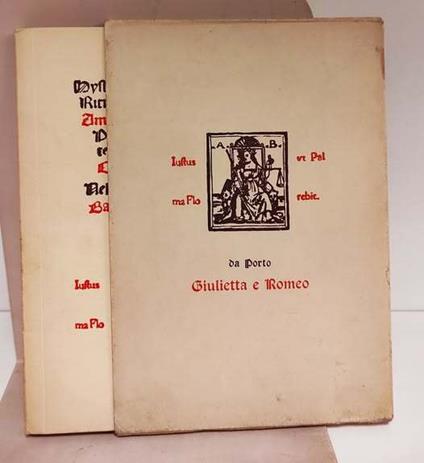 Giulietta e Romeo : riproduzione in facsimile della edizione originale della novella di Luigi Da Porto, Venezia Bendoni 1531. Con nota bio-bibliografica di G. Cappelletti - Luigi Da Porto - copertina