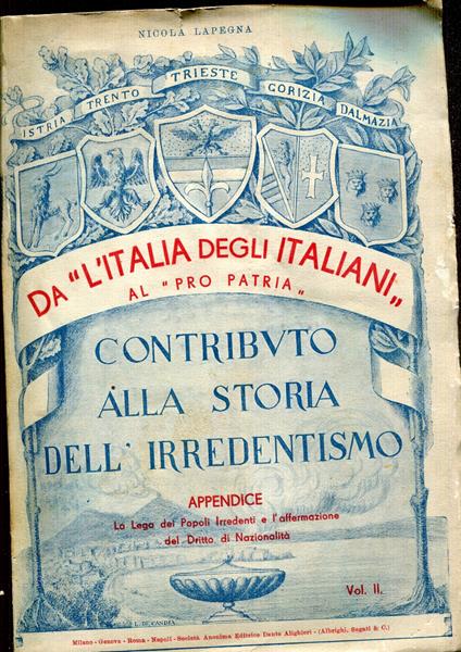 Da 'L'Italia degli Italianì al 'Pro-Patrià : contributo alla storia dell'Irridentismo : appendice: La lega dei popoli irredenti e l'affermazione del dritto di nazionalita - copertina
