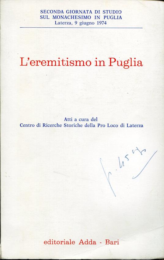 L' eremitismo in Puglia : giornate di studio indette dalla Pro loco di Laterza, in collaborazione con l'Istituto di storia delle chiese locali della Pontificia università San Tommaso D'Aquino in Roma, Sezione Ecumenico-Patristica Greco-Bizantina San - copertina
