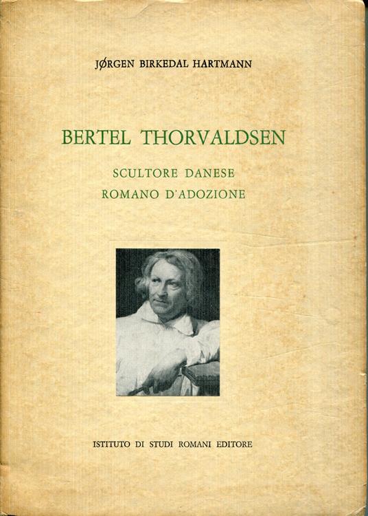 Bertel Thorvaldsen, scultore danese romano d'adozione - copertina