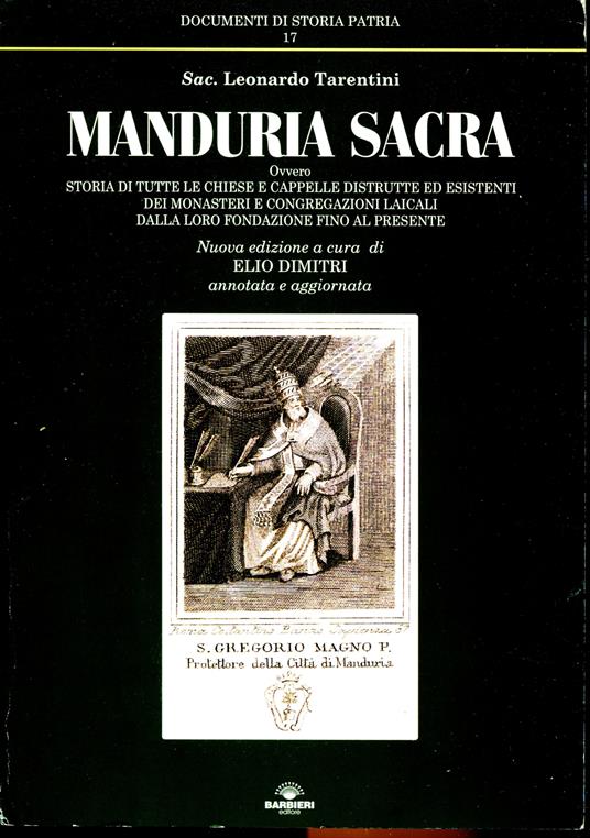 Manduria sacra, ovvero Storia di tutte le chiese e cappelle distrutte ed esistenti dei monasteri e congregazioni laicali dalla loro fondazione fino al presente. Presentazione di S.E. Mons. Marcello Semerano prefazione Walter Tommasino. Nuova edizio - copertina
