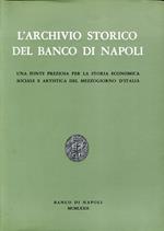 L' Archivio Storico del Banco di Napoli : una fonte preziosa per la storia economica sociale e artistica del Mezzogiorno d'Italia