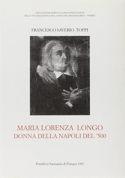 Maria Lorenza Longo. Donna nella Napoli del '500 - Francesco Saverio Toppi - copertina
