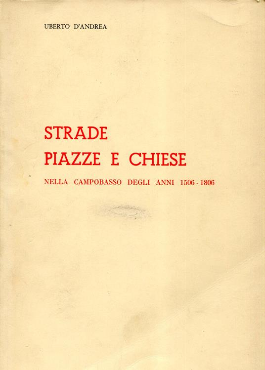 Campobasso dai tempi del Viceregno all'eversione del feudalesimo : 1506-1806. Vol. 2: Strade piazze e chiese nella Campobasso degli anni 1506-1806 - copertina