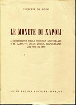 Le monete di Napoli. L'evoluzione della tecnica monetaria e le varianti della zecca napoletana dal 1516 al 1859