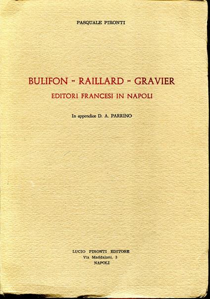Bulifon, Raillard, Gravier: editori francesi in Napoli - Pasquale Pironti - copertina