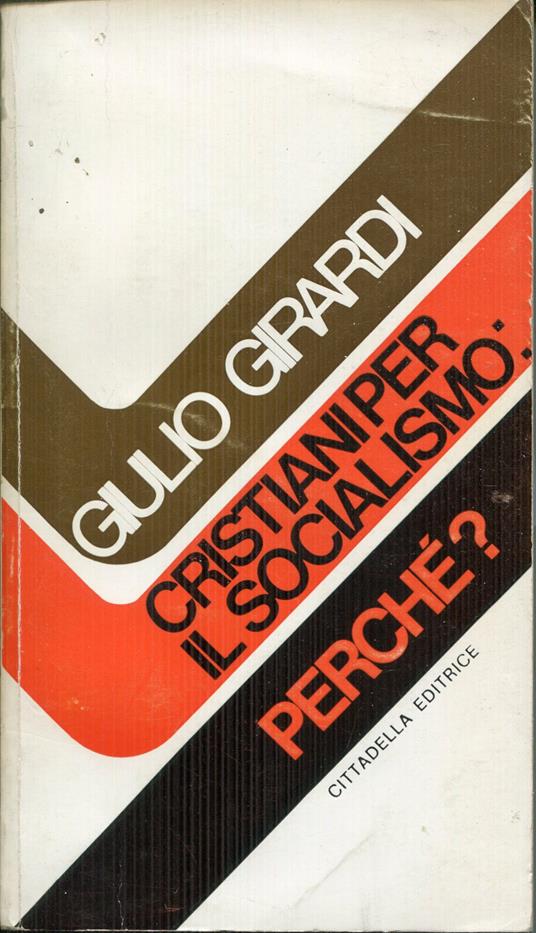 Cristiani per il socialismo: perche? : questione cattolica e questione socialista - Giulio Girardi - copertina