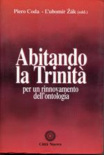 Abitando la Trinità : per un rinnovamento dell'ontologia