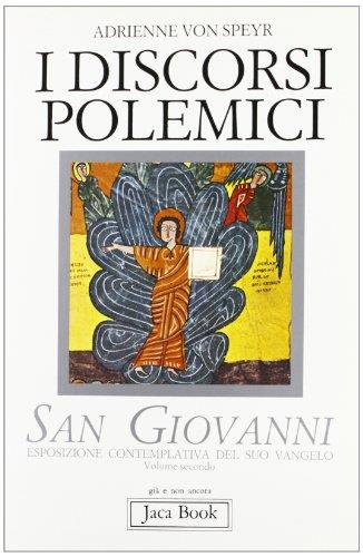 San Giovanni. Esposizione contemplativa del suo Vangelo. I discorsi polemici (Vol. 2) - Adrienne von Speyr - copertina