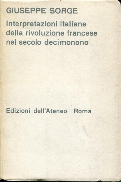 Interpretazioni italiane della Rivoluzione francese nel secolo decimonono - Giuseppe Sorge - copertina