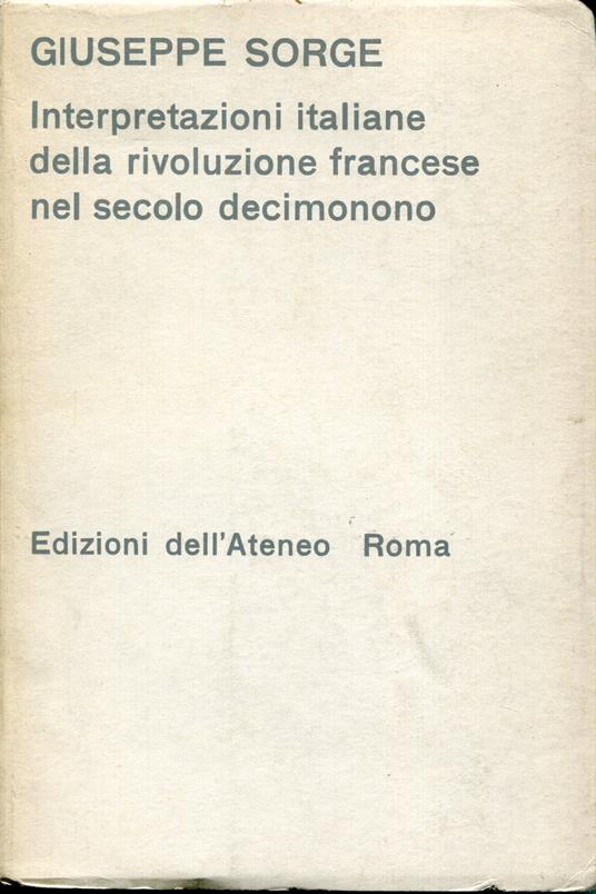 Interpretazioni italiane della Rivoluzione francese nel secolo decimonono - Giuseppe Sorge - copertina