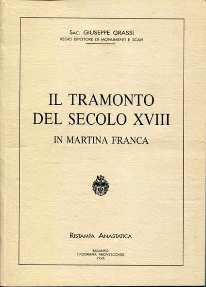 Il tramonto del secolo XVIII in Martina Franca. Ristampa anastatica 1998 - Giuseppe Grassi - copertina