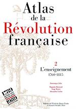 Atlas de la Révolution française: Tome 2, L'enseignement, 1760-1815