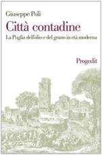 Città contadine. La Puglia dell'olio e del grano in età moderna