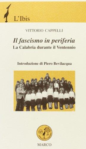 Il fascismo in periferia. La Calabria durante il ventennio - Vittorio Cappelli - copertina