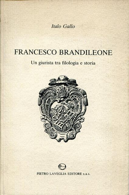 Francesco Brandileone : un giurista tra filologia e storia - Italo Gallo - copertina