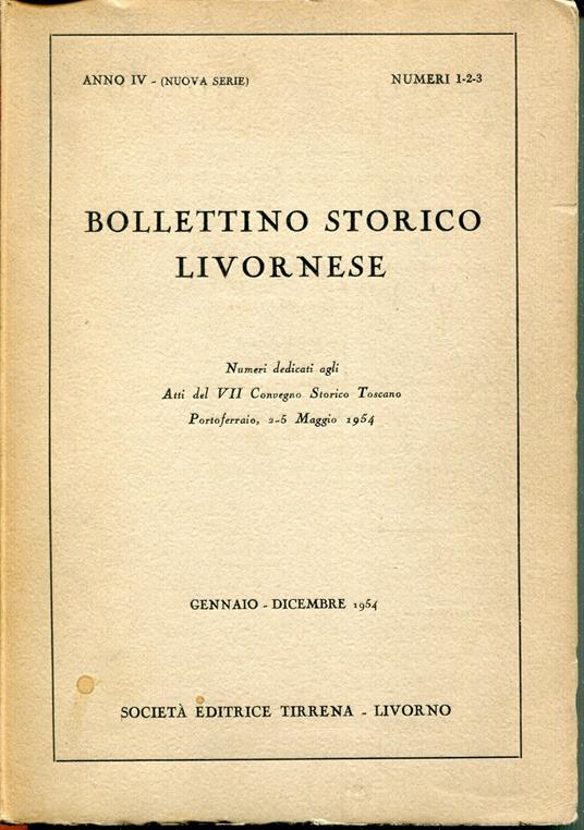 Bollettino storico livornese : Pubblicazione quadrimestrale : Numeri dedicati agli Atti del VII Convegno Storico Toscano, Portoferraio, 2-5 Maggio 1954 : Gennaio - Dicembre 1954 - copertina