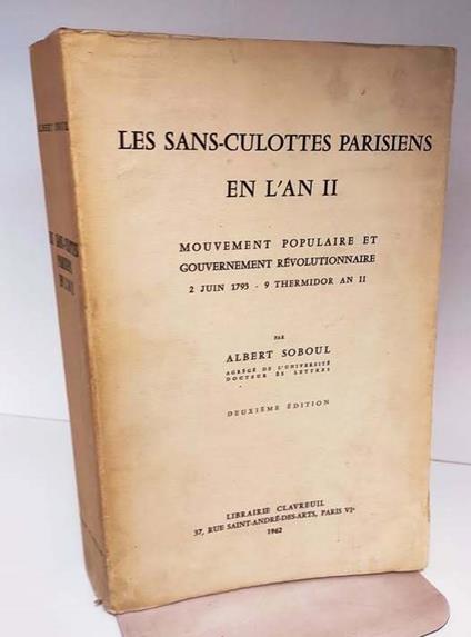 Les sans-culottes parisiens en l'an 2. : mouvement populaire et gouvernement révolutionnaire : 2 juin 1793-9 thermidor an 2. (thèse de doctorat du célèbre historien sous la direction de Georges Lefebvre) - Albert Soboul - copertina