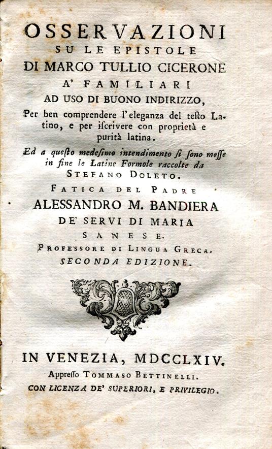 Osservazioni su le epistole di Marco Tullio Cicerone à familiari ad uso di buon indirizzo .... Fatica del Padre Alessandro M. Bandiera dè Servi di Maria sanese ... Seconda edizione - Alessandro M. Bandiera - copertina
