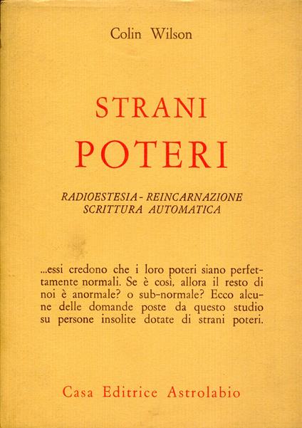 Strani poteri. Radiestesia, reincarnazione, scrittura automatica - Colin Wilson - copertina