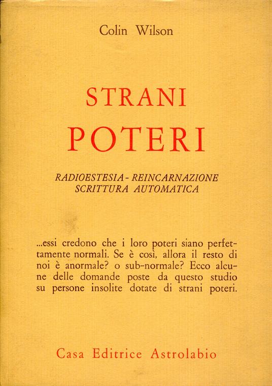 Strani poteri. Radiestesia, reincarnazione, scrittura automatica - Colin Wilson - copertina